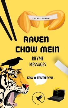 Paperback Raven Chow Mein: Poet Text Rhyme Messages: Caw A Truth Paw - Softcover Edition Book