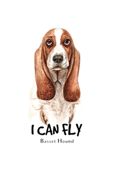 Paperback I Can Fly Basset Hound: Blank Lined Paper Sketchbook Notebook Composition Journal Pretty Cute Dog Lover Gift Breeds Writing Workbook for Girls Book