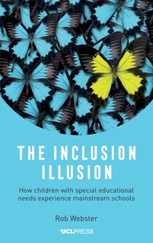 Hardcover The Inclusion Illusion: How children with special educational needs experience mainstream schools Book