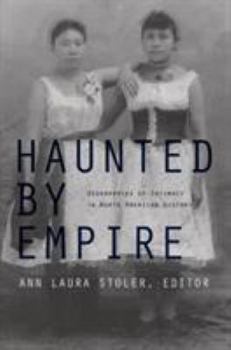 Paperback Haunted by Empire: Geographies of Intimacy in North American History Book