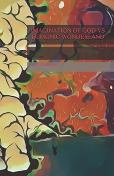Paperback Imagination of God Vs Demonic Wonderland Book