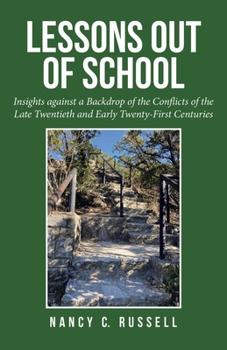 Paperback Lessons out of School: Insights Against a Backdrop of the Conflicts of the Late Twentieth and Early Twenty-First Centuries Book