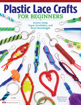 Paperback Plastic Lace Crafts for Beginners: Groovy Gimp, Super Scoubidou, and Beast Boondoggle Book