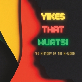 Paperback Yikes That Hurts!: The History of the N-Word Book