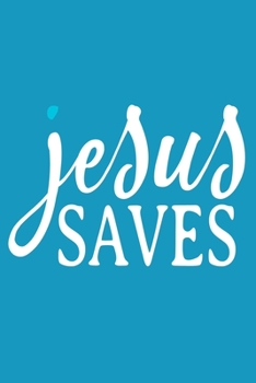 Paperback Jesus Saves: Blank Lined Notebook: Bible Scripture Christian Journals Gift 6x9 - 110 Blank Pages - Plain White Paper - Soft Cover B Book