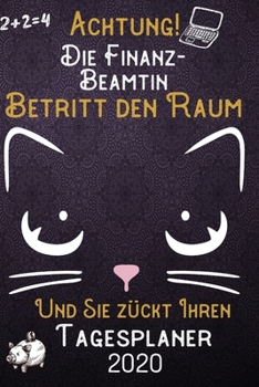 Achtung! Die Finanz-Beamtin betritt den Raum und Sie zückt Ihren Tagesplaner 2020: DIN A5 Kalender / Terminplaner / Tageskalender 2020 12 Monate: ... 2020 – Jeder Tag auf 1 Seite (German Edition)