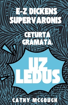 E-Z Dickens Supervaronis CeturtA GrAmata: Uz Ledus (Latvian Edition)