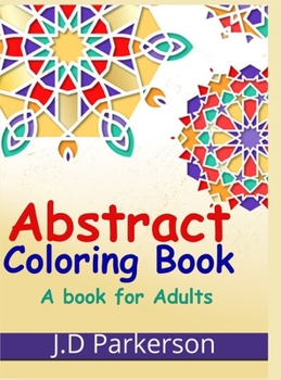 Hardcover Abstract Coloring Book: Stress Relieff Book Relaxing Book For Adults [Large Print] Book