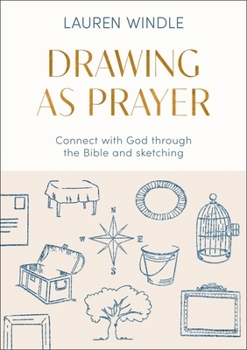 Paperback Drawing as Prayer: Connect with God Through the Bible and Sketching Book