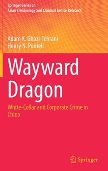 Hardcover Wayward Dragon: White-Collar and Corporate Crime in China Book