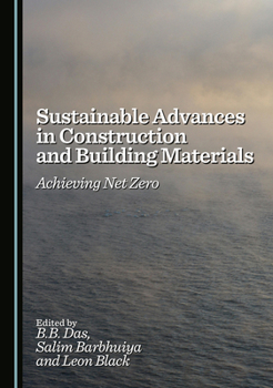 Sustainable Advances in Construction and Building Materials: Achieving Net Zero