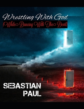 Paperback Wrestling With God: (While Dancing With The Devil) Book