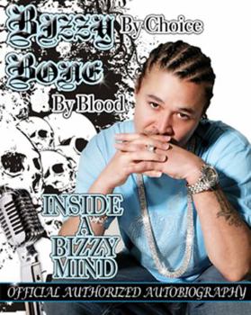 Bizzy By Choice Bone By Blood: "Inside a Bizzy Mind" Official Authorized Autobiography