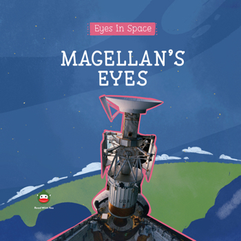 Magellan's Eyes: For Curious Children Who Love Space! (Eyes in Space (For Curious Children Who Love Space!))
