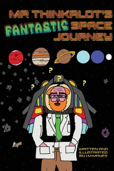 Paperback Mr Thinkalot's Fantastic Space Journey Book