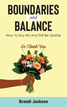 Paperback Boundaries And Balance: How To Say No And Still Be Likable Book