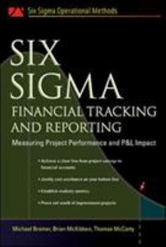 Hardcover Six SIGMA Financial Tracking and Reporting: Measuring Project Performance and P&l Impact Book
