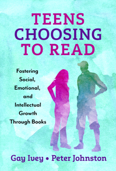 Paperback Teens Choosing to Read: Fostering Social, Emotional, and Intellectual Growth Through Books Book