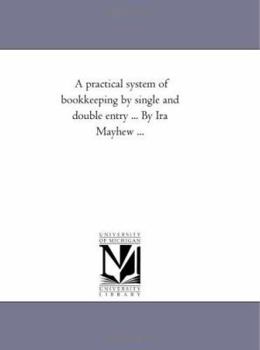 Paperback A Practical System of Book-Keeping by Single and Double Entry ... by Ira Mayhew ... Book