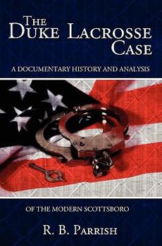 Paperback The Duke Lacrosse Case: A Documentary History and Analysis of the Modern Scottsboro Book