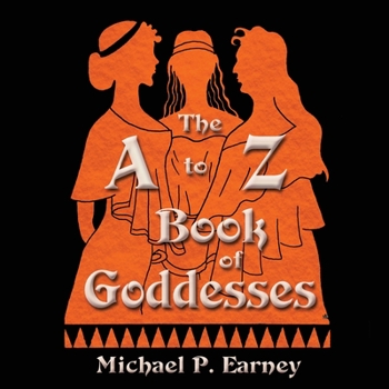 Paperback The A to Z Book of Goddesses: Past and Present Book