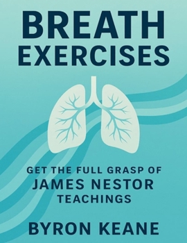 Breath Exercises: Get the Full Grasp of James Nestor Teachings
