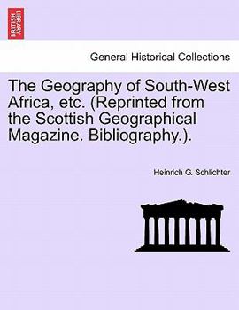Paperback The Geography of South-West Africa, Etc. (Reprinted from the Scottish Geographical Magazine. Bibliography.). Book