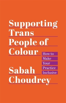 Paperback Supporting Trans People of Colour: How to Make Your Practice Inclusive Book
