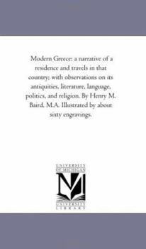 Paperback Modern Greece: A Narrative of A Residence and Travels in That Country; With Observations On Its Antiquities, Literature, Language, Po Book