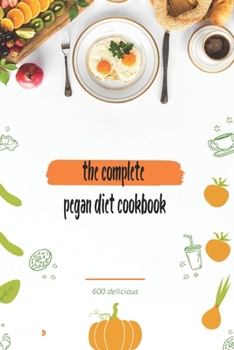Paperback The complete pegan diet cookbook: 600 delicious Book