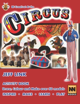 Paperback Be Creative! At the Circus: Activity Book - Draw, Colour and Make over 50 models Book