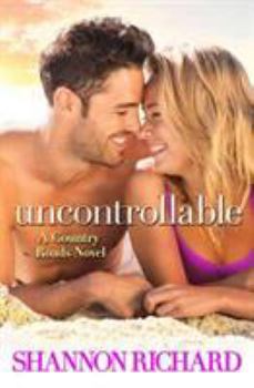 Uncontrollable - Book #6 of the Country Roads