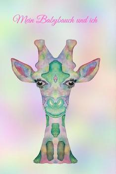 Mein Babybauch und ich: Schwangerschaft schwanger Frau Eltern Mann Vater Mutter Baby Babytagebuch Erziehung Erfahrung Medizin Gynäkologe Geburt Sohn Tochter (German Edition)