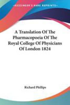 Paperback A Translation Of The Pharmacopoeia Of The Royal College Of Physicians Of London 1824 Book