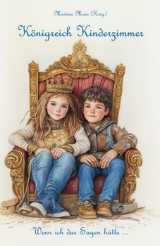 Königreich Kinderzimmer - Wenn ich das Sagen hätte ... (German Edition)