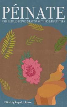 Paperback Peinate: Hair Battles Between Latina Mothers & Daughters Book