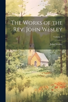 Paperback The Works of the Rev. John Wesley; Volume V Book