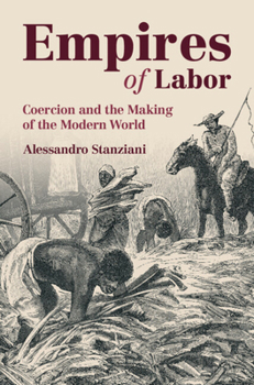 Hardcover Empires of Labor: Coercion and the Making of the Modern World Book