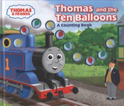 Hardcover Thomas and the Ten Balloons: A Counting Book.. [Based on the Railway Series by W. Awdry] Book