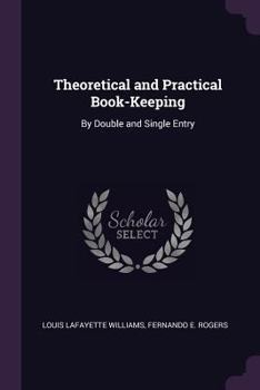 Paperback Theoretical and Practical Book-Keeping: By Double and Single Entry Book