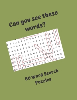 Can you see these words? 80 Word Search Puzzles: Word Search Puzzles for everyone, good fun for the whole family