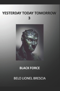 Yesterday Today Tomorrow 3: Black Force