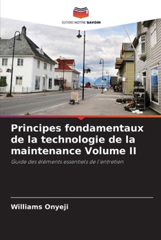 Principes fondamentaux de la technologie de la maintenance Volume II (French Edition)