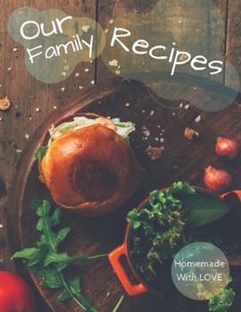 Our Family Recipes Journal - Homemade With Love: Blank Recipe Journal Book to Write in Favorite Recipes.Recipe Organizer, Blank diary Book, Kitchen ... Guide for Recording Family Treasured Recipes
