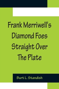 Paperback Frank Merriwell's Diamond Foes Straight Over The Plate Book