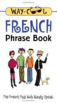 Paperback Way-Cool French Phrase Book: The French That Kids Really Speak Book