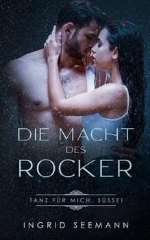 Paperback Die Macht des Rocker: Tanz f?r mich S?sse! [German] Book