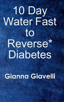 Hardcover 10 Day Water Fast to Reverse* Diabetes Book