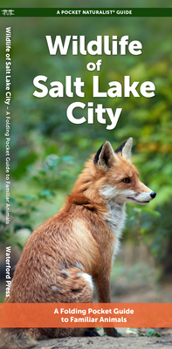 Salt Lake City Wildlife: A Folding Pocket Guide to Familiar Animals