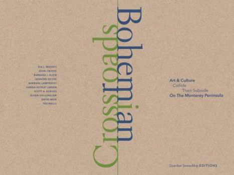 Paperback Bohemian Crossroads: Art & Culture Collide Then Subside on the Monterey Peninsula Book